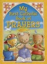 MY FIRST CATHOLIC BOOK OF PRAYERS