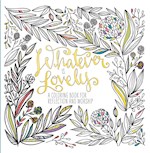 WHATEVER IS LOVELY ADULT COLORING BOOK 