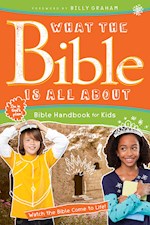 WHAT THE BIBLE IS ALL ABOUT: BIBLE HANDBOOK FOR KIDS