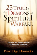 25 TRUTHS ABOUT DEMONS AND SPIRITUAL WARFARE