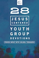 28 JESUS-CENTERED YOUTH GROUP DEVOTIONALS