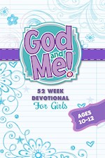 GOD AND ME! 52 WEEK DEVOTIONAL FOR GIRLS AGES 10-12