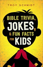 BIBLE TRIVIA, JOKES, AND FUN FACTS FOR KIDS