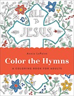 COLOR THE HYMNS: A COLORING BOOK FOR ADULTS