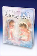 CATHOLIC BABY'S FIRST PRAYER BOOK-PADDED BOARD BOOK