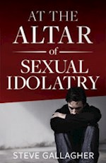 AT THE ALTAR OF SEXUAL IDOLATRY