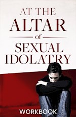 AT THE ALTAR OF SEXUAL IDOLATRY WORKBOOK
