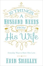 10 THINGS A HUSBAND NEEDS FROM HIS WIFE