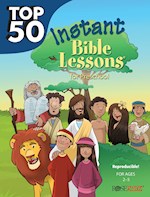 TOP 50 INSTANT BIBLE LESSONS FOR PRESCHOOLERS (AGES 2-5)
