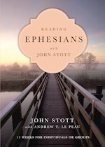 READING EPHESIANS WITH JOHN STOTT