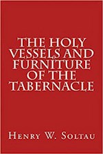 THE HOLY VESSELS AND FURNITURE OF THE TABERNACLE