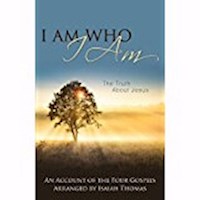 I AM WHO I AM: THE TRUTH ABOUT JESUS