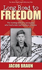 LONG ROAD TO FREEDOM: THE RIVITING STORY OF A YOUNG BOY WHO LIVED UNDER COMMUNISM IN RUSSIA