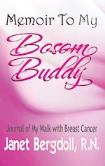 MEMOIR TO MY BOSOM BUDDY: JOURNAL OF MY WALK WITH BREAST CANCER