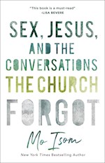 SEX, JESUS, AND THE CONVERSATIONS THE CHURCH FORGOT