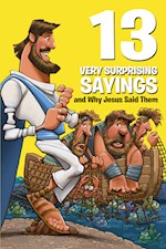 13 VERY SURPRISING SAYINGS AND WHY JESUS SAID THEM