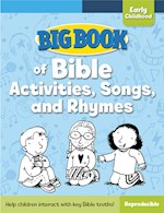 BIG BOOK OF BIBLE ACTIVITIES, SONGS, AND RHYMES FOR EARLY CHILDHOOD 
