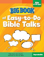 BIG BOOK OF EASY-TO-DO BIBLE TALKS FOR KIDS OF ALL AGES 