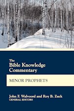 THE BIBLE KNOWLEDGE COMMENTARY: MINOR PROPHETS