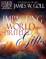 IMPACTING THE WORLD THROUGH SPIRITUAL GIFTS STUDY GUIDE