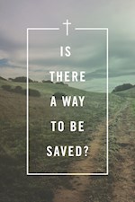 TRACT-IS THERE A WAY TO BE SAVED? (ESV) (PACK OF 25)