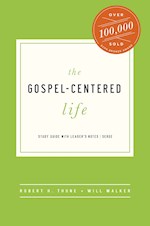 THE GOSPEL-CENTERED LIFE STUDY GUIDE WITH LEADER'S NOTES