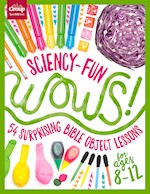 SCIENCY-FUN WOWS!: 54 SURPRISING BIBLE OBJECT LESSONS (AGES 8-12)