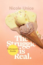 THE STRUGGLE IS REAL PARTICIPANT'S GUIDE