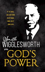 SMITH WIGGLESWORTH ON GODS POWER 