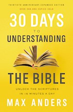 30 DAYS TO UNDERSTANDING THE BIBLE (30TH ANNIVERSARY EDITION)