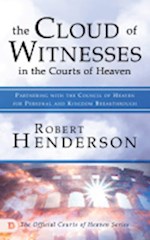 THE CLOUD OF WITNESSES IN THE COURTS OF HEAVEN