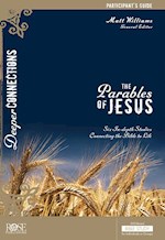 THE PARABLES OF JESUS PARTICIPANT'S GUIDE (DEEPER CONNECTIONS)