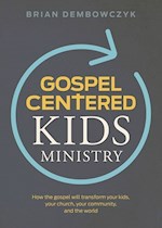 GOSPEL-CENTERED KIDS MINISTRY