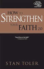 HOW TO STRENGTHEN YOUR FAITH (TQL 2.0 BIBLE STUDY SERIES)