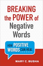 BREAKING THE POWER OF NEGATIVE WORDS