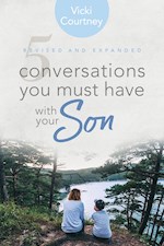 5 CONVERSATIONS YOU MUST HAVE WITH YOUR SON (REVISED AND EXPANDED)