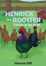 HENRICK THE ROOSTER LEARNS TO BE KIND