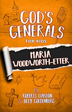 GOD'S GENERALS FOR KIDS - VOLUME 4: MARIA WOODWORTH-ETTER (NEW)