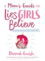 A MOM'S GUIDE TO LIES GIRLS BELIEVE 