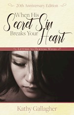WHEN HIS SECRET SIN BREAKS YOUR HEART (New Edition)