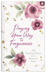 PRAYING YOUR WAY TO FORGIVENESS