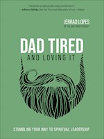 DAD TIRED AND LOVING IT