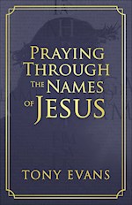 PRAYING THROUGH THE NAMES OF JESUS