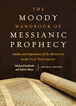 THE MOODY HANDBOOK OF MESSIANIC PROPHECY