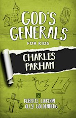 GOD'S GENERALS FOR KIDS - VOLUME 6: CHARLES PARHAM (NEW)