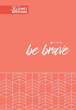 BE BRAVE