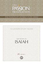 THE BOOK OF ISAIAH (THE PASSIONATE LIFE BIBLE STUDY SERIES)