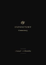 ESV EXPOSITORY COMMENTARY: 1 SAMUEL-2 CHRONICLES (VOLUME 3)