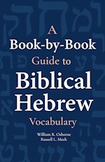 A BOOK-BY-BOOK GUIDE TO BIBLICAL HEBREW VOCABULARY