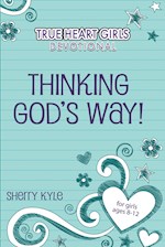 THINKING GOD'S WAY! (TRUE HEART GIRLS DEVOTIONAL)